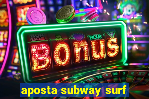 aposta subway surf